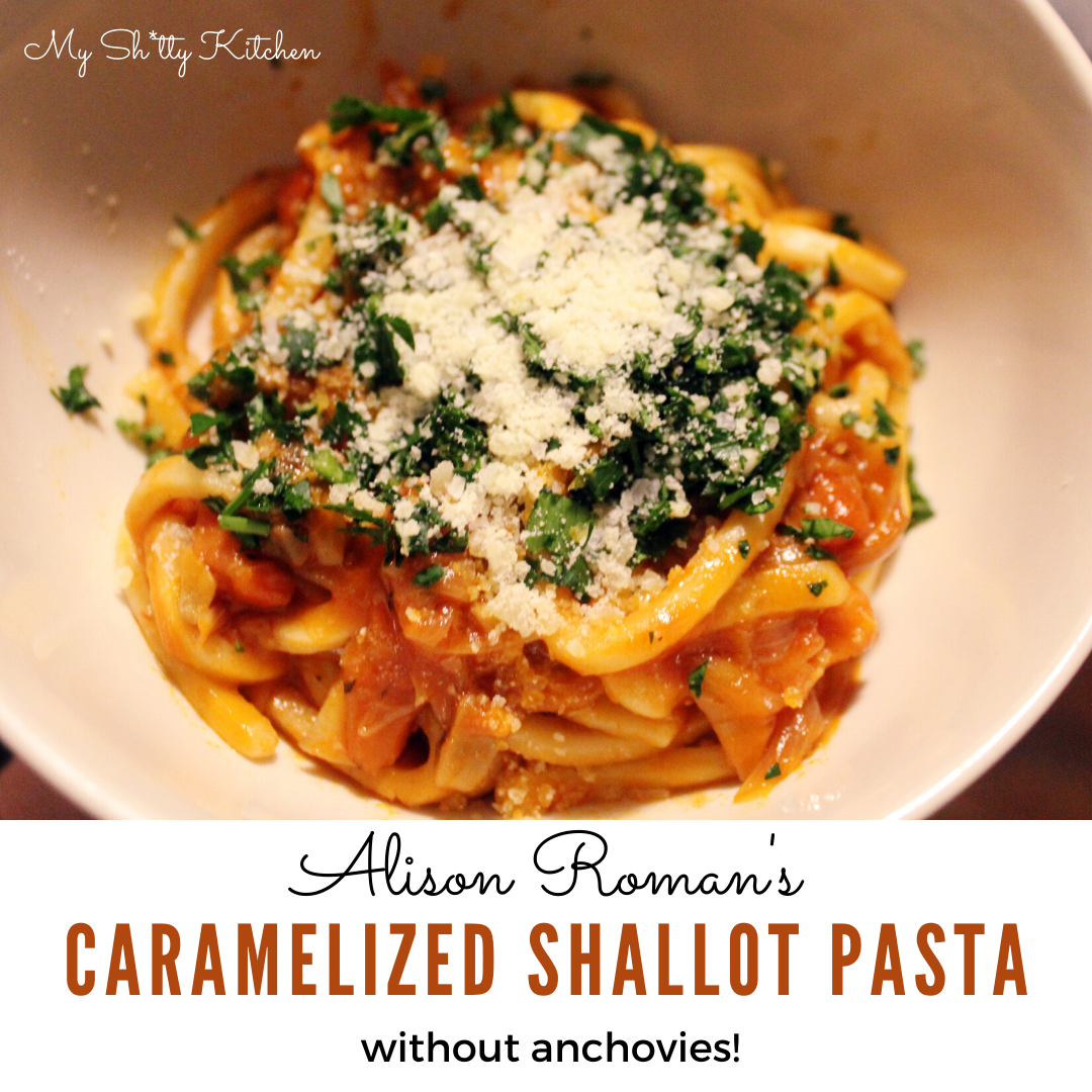 "The Pasta" (Alison Roman's Caramelized Shallot Pasta Without Anchovies
