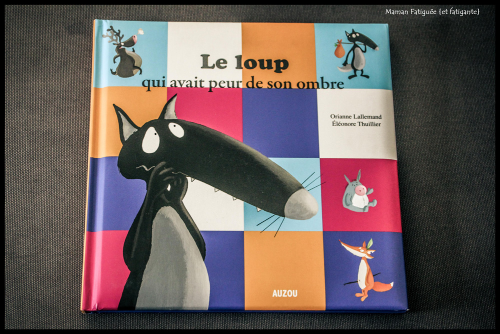 Le loup qui avait peur de son ombre Maman Fatiguée {et Fatigante} Le loup qui avait peur de son ombre Maman Fatiguée {et Fatigante}