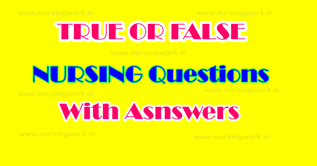 TRUE OR FALSE NURSING QUESTIONS