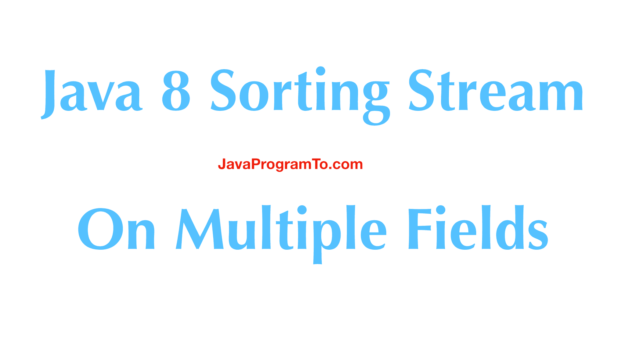 Java 8 Sorting Stream On Multiple Fields with Comparator