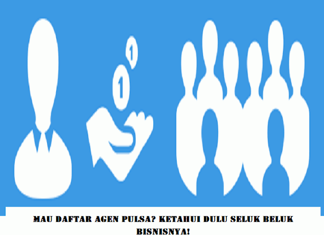 Mau Daftar Agen Pulsa? Ketahui Dulu Seluk Beluk Bisnisnya!