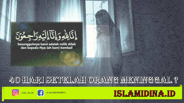 40 Hari Setelah Orang Meninggal Menurut Islam Islamidina