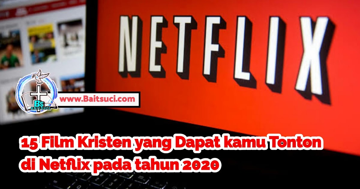 15 Film Kristen Yang Dapat Kamu Tonton Di Netflix Pada Tahun 2020