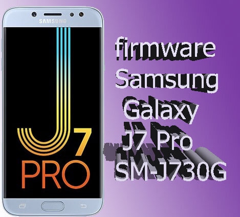 الفلاش والروم الرسمي لهاتف سامسونج Samsung Galaxy J7 Pro SM-J730G firmware