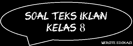 Soal Teks Iklan Kelas 8 Website Edukasi