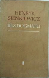 Znalezione obrazy dla zapytania Henryk Sienkiewicz Bez dogmatu