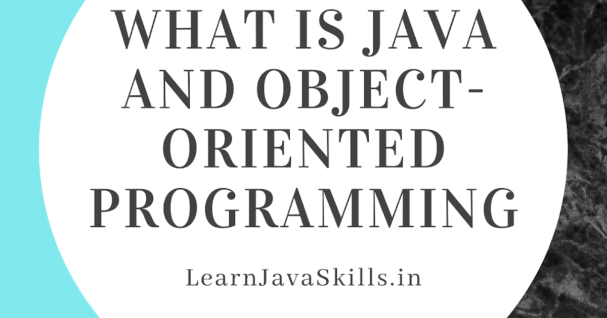 What is java and Object-oriented programming