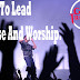 How To Lead Praise And Worship.