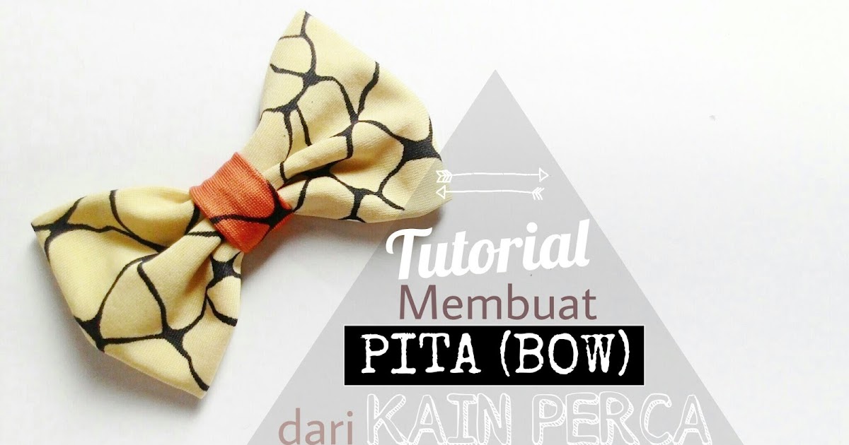 Tutorial dan Tips Membuat Pita (Bow) dari Kain Perca