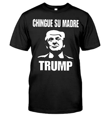 Chingue Su Madre Trump T Shirts Hoodie Sweatshirt