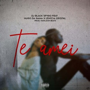 baixar mp3Dj Black Spygo – Te Amei (Feat Hugo Da Gama & Lenicia Crystal) Dj Black Spygo – Te Amei (Feat Hugo Da Gama & Lenicia Crystal) download mp3