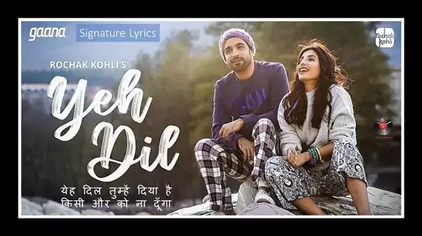 Yeh Dil Lyrics in Hindi - Rochak Kohli Ft. Harshita Gaur