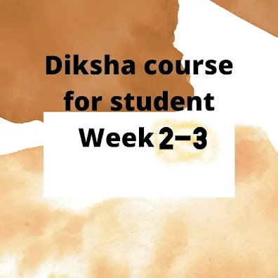 Diksha course for student Week2-3-2021-22