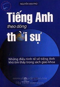 Tiếng Anh Theo Dòng Thời Sự - Nguyễn Vạn Phú