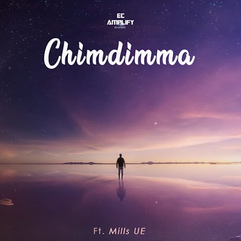 Chimdimma - EC Amplify ft Mills UE