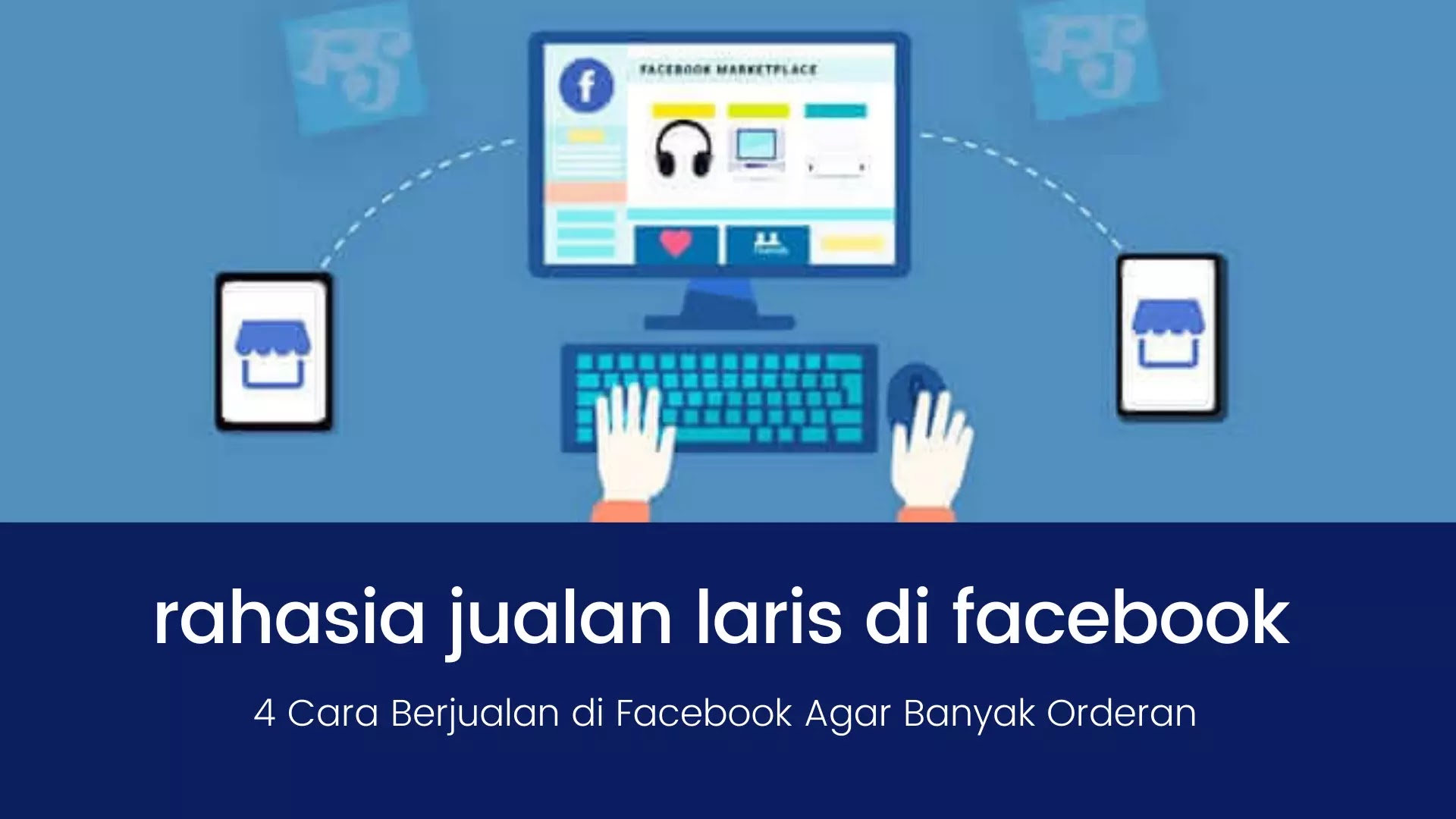 Cara Jitu Jualan Online Di Facebook Agar Cepat Laku Bagi Pemula