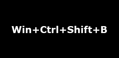 Win+Ctrl+Shift+B