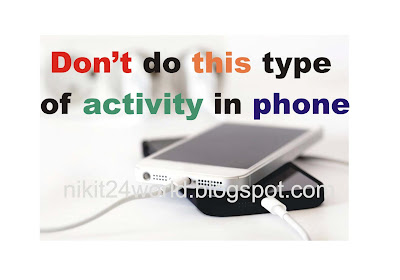 Don't Do this type of Activity in your phone when it is in Charging !