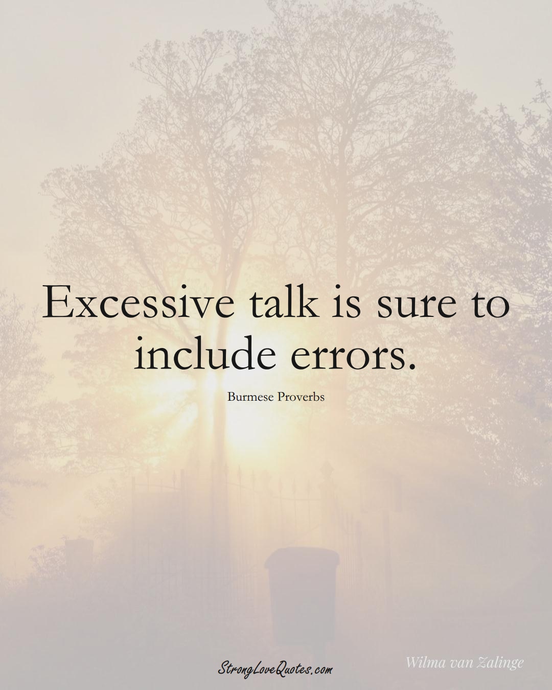 Excessive talk is sure to include errors. (Burmese Sayings);  #AsianSayings