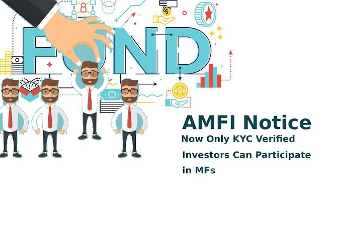 AMFI Notice: Now Only KYC Verified Investors Can Participate in MFs
