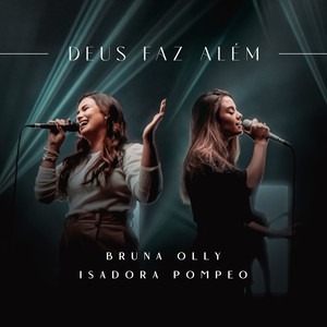 Baixar Música Gospel Deus Faz Além - Bruna Olly e Isadora Pompeo Mp3