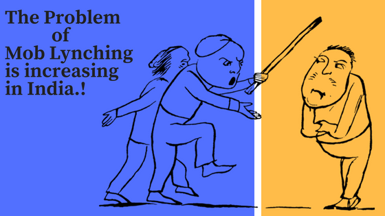 The problem of Mob lynching is increasing in India. The problem of Mob lynching is increasing in India.