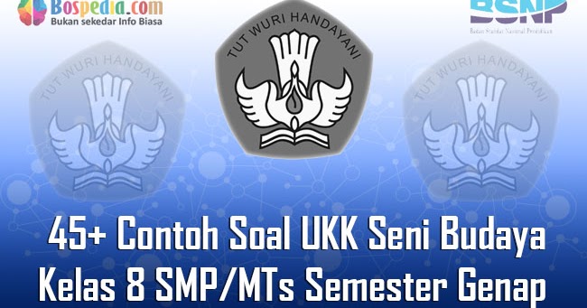 Lengkap 45 Contoh Soal Ukk Seni Budaya Kelas 8 Smp Mts Semester Genap Bospedia