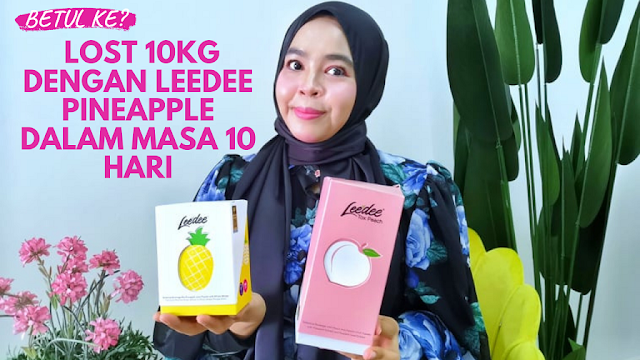 LOST 10KG DENGAN LEEDEE PINEAPPLE DALAM MASA 10 HARI BETUL KE ?