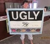 "Ugly Is In the Eye of the Beholder"