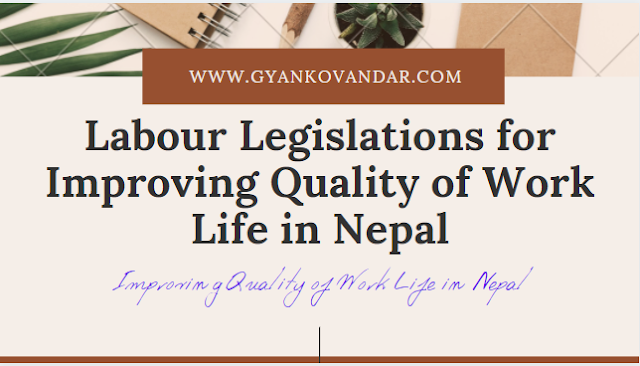 Labour Legislations for Improving Quality of Work Life in Nepal