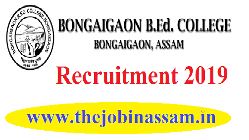Bongaigaon B.Ed. College Recruitment 2019