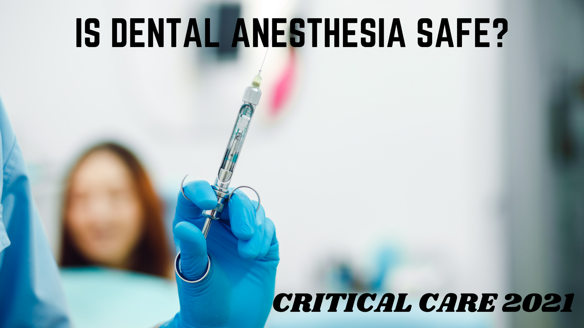 IS DENTAL ANESTHESIA SAFE?