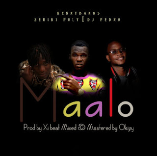 MUSIC: Kennybangs Ft Seriki Poly & DJ Pedro – MAALO MUSIC: Kennybangs Ft Seriki Poly & DJ Pedro – MAALO