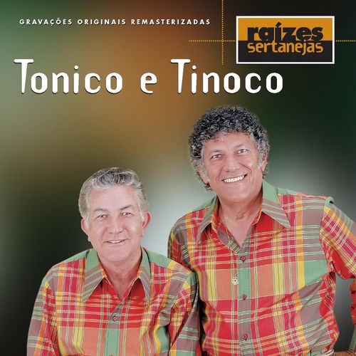 Tonico E Tinoco Raízes Sertanejas (2005) Acervo Das Antigas Tonico E Tinoco Raízes Sertanejas (2005) Acervo Das Antigas