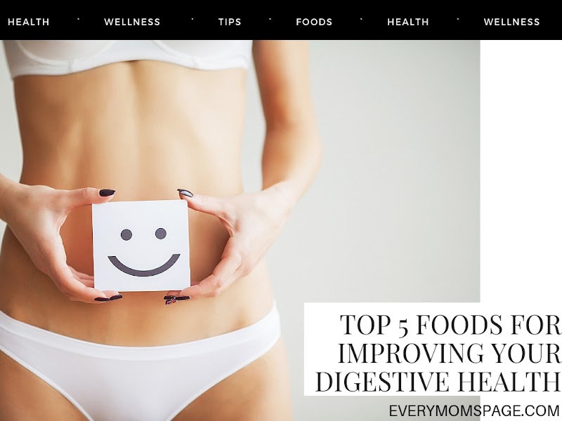 Top 5 Foods For Improving Your Digestive Health