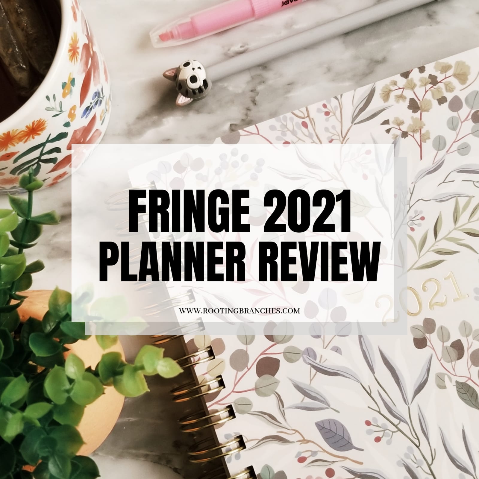 FRINGE 17MonthPlanner 2021 Review Rooting Branches