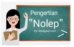 Arti Kata Gaul "Nolep" dan Contohnya - Katagaul.com