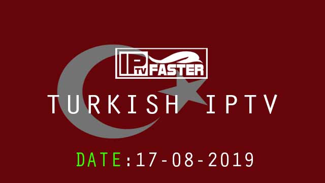 IPTV m3u Turkish file playlist updated 17/08/2019