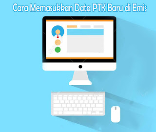 Cara Menambah Data PTK Baru Di Emis Online Sampai Tuntas Cara Menambah Data PTK Baru Di Emis Online Sampai Tuntas
