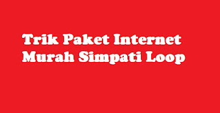 Trik-Paket-Internet-Murah-Simpati-Loop