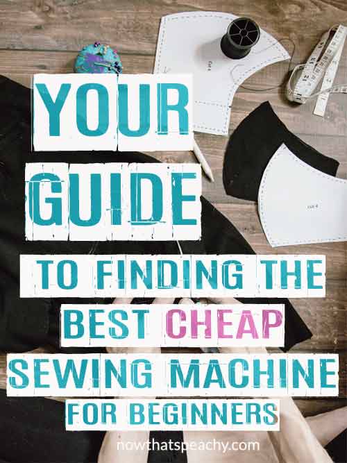 What are the best cheap SEWING MACHINES for beginners & How to find