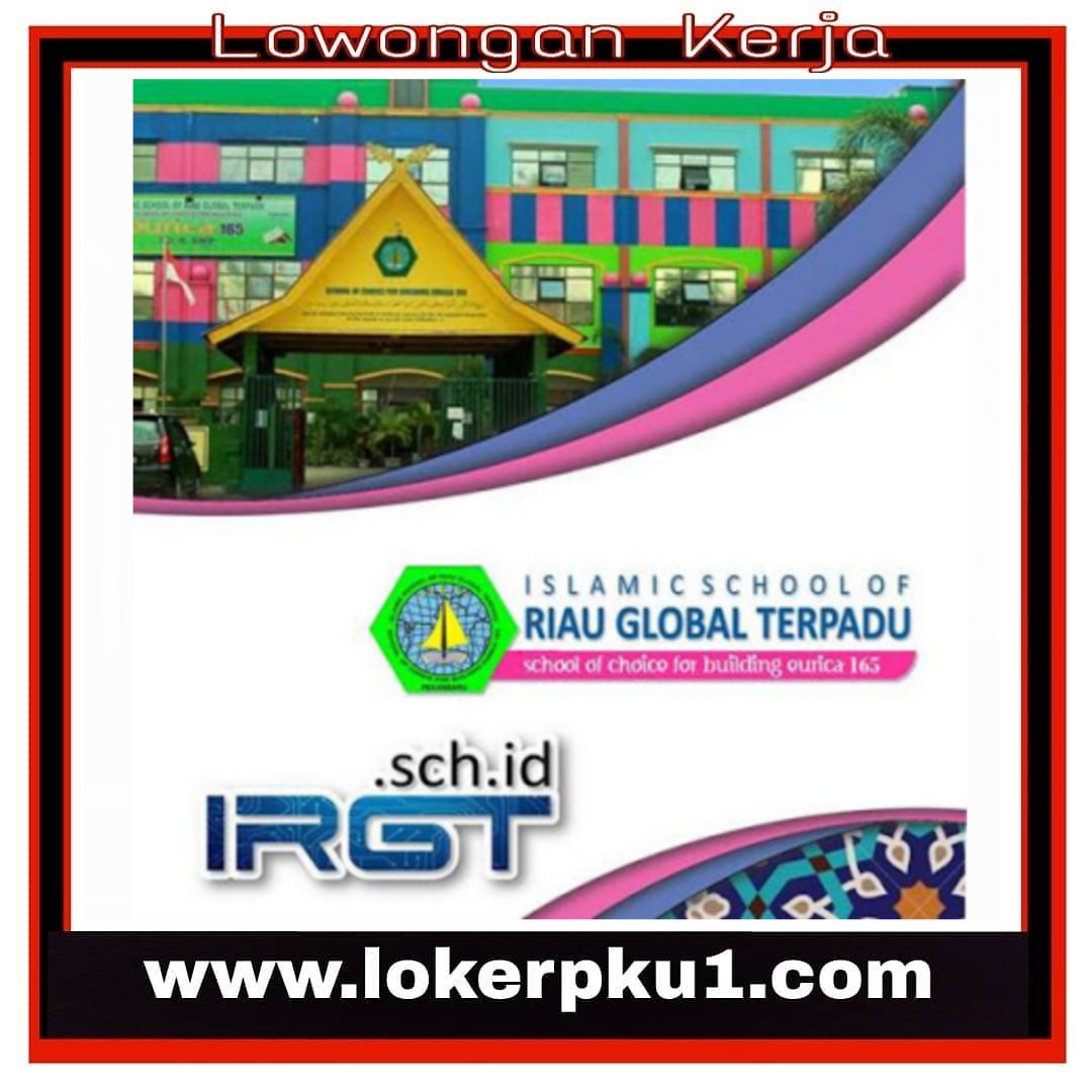 Lowongan Kerja SDIT & SMPIT Riau Global Terpadu Pekanbaru Juli 2019