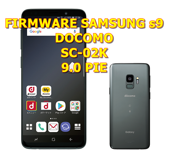 Stockrom Firmware Samsung Galaxy S9 DOCOMO SC-02K 9.0 Pie - Android