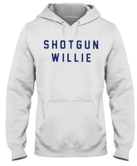Shotgun Willie T Shirts Hoodie Sweatshirt Tank Tops. GET IT HERE