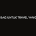 BAG UNTUK TRAVEL YANG STYLO | 2553 MALAYSIA