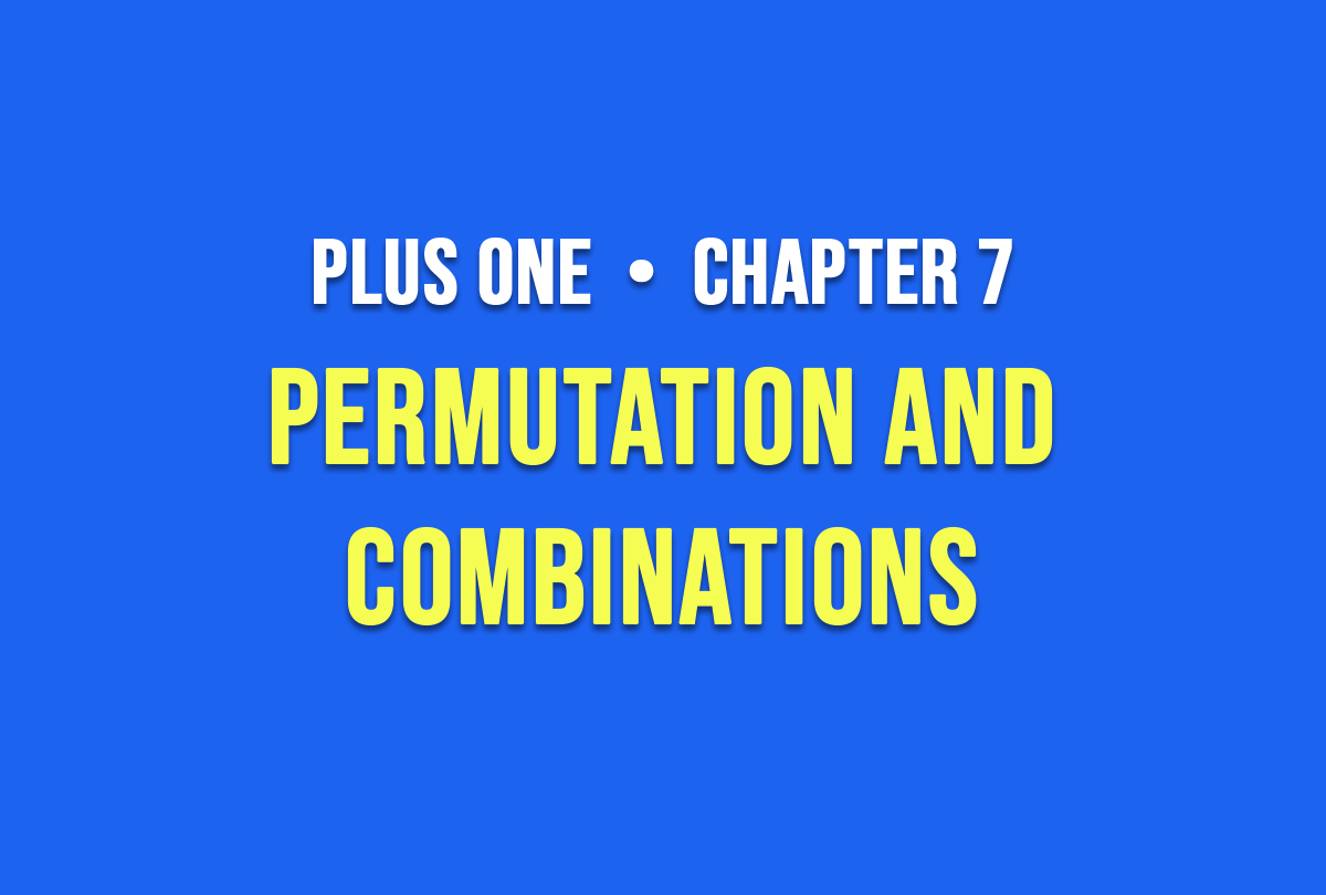Plus One Chapter 7 Permutation and Combinations