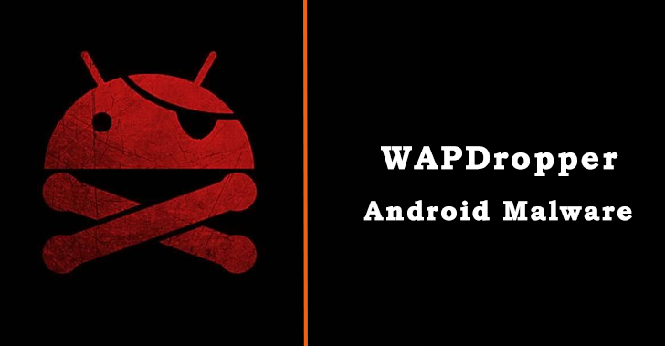 WAPDropper – Android Malware Subscribing Victims To Premium Services By Telecom Companies