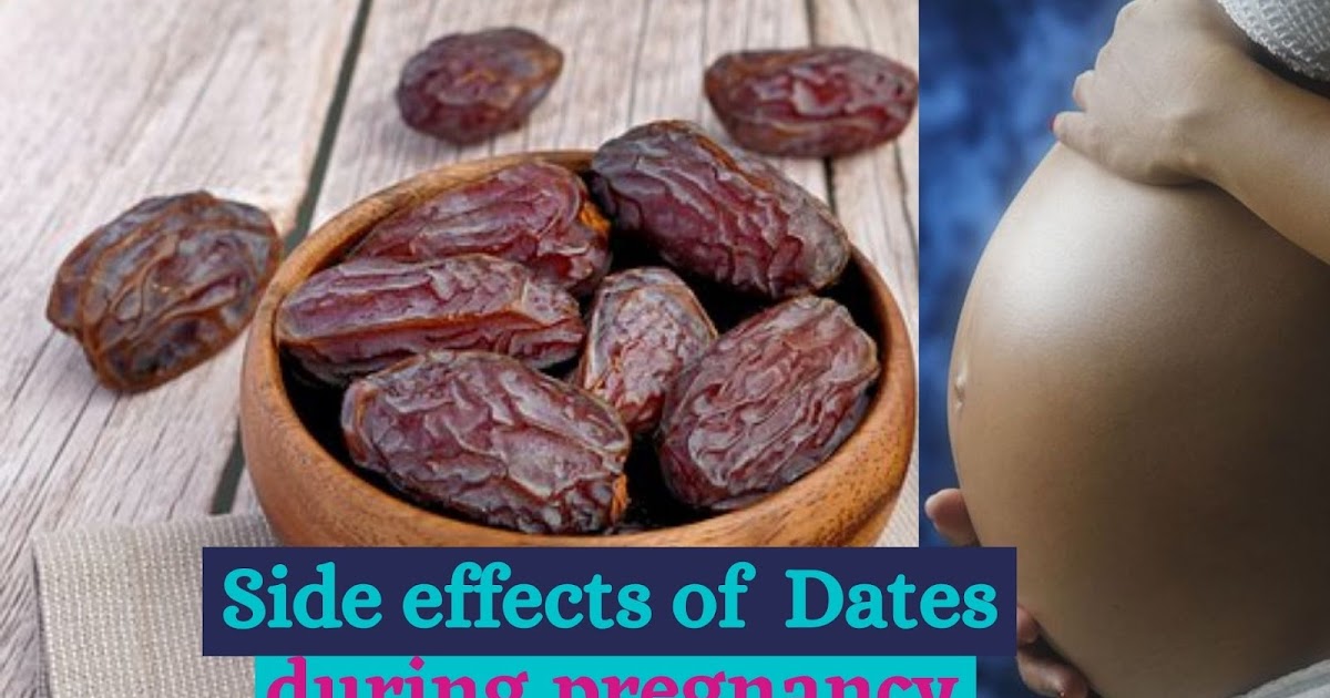 Side Effects of Dates in Pregnancy DGS Health