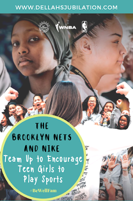 Girls Who Move, Move the World: The Brooklyn Nets and Nike Team Up to Encourage Teen Girls to Play Sports - dellahsjubilation.com