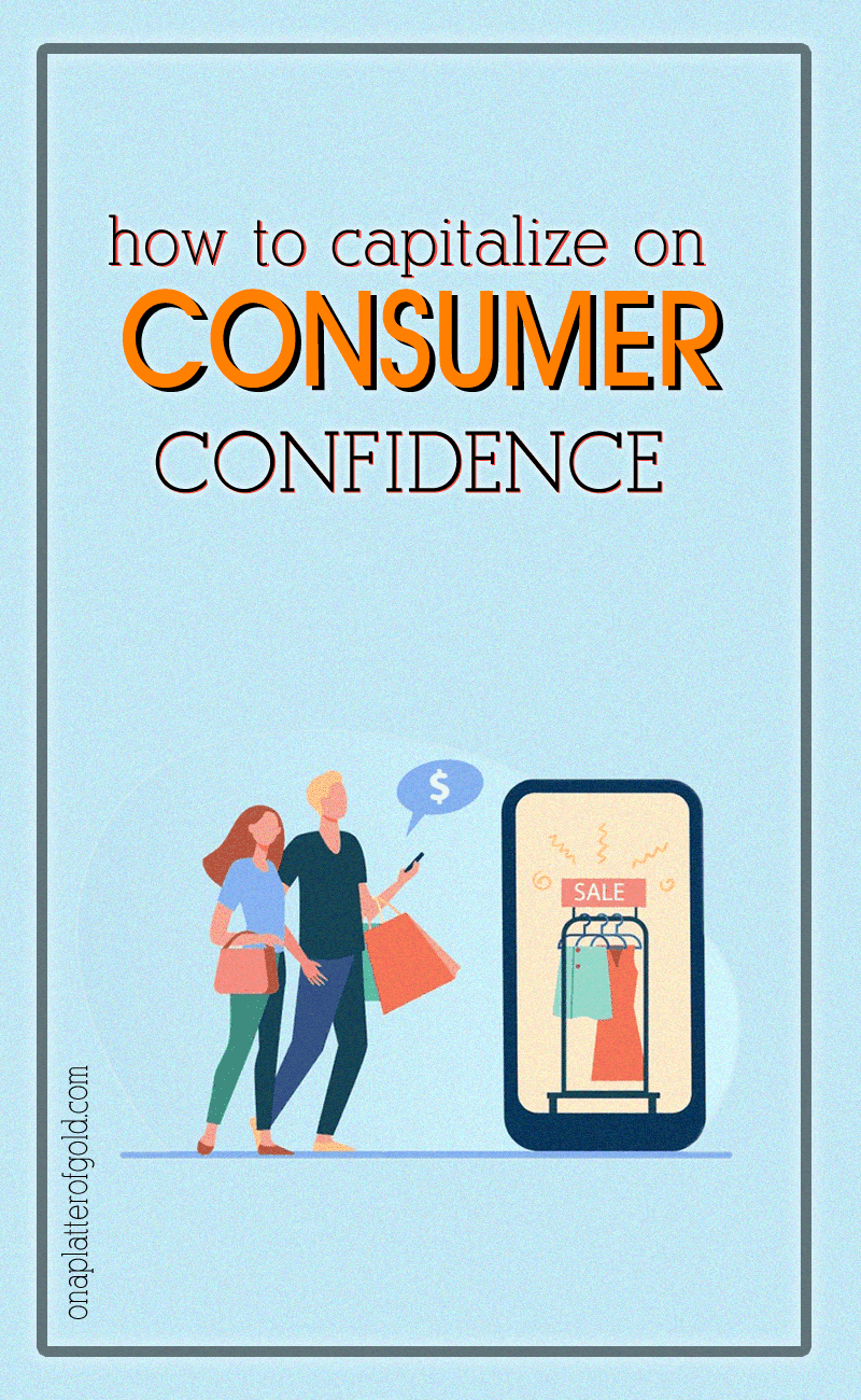 How To Capitalize On Consumer Confidence How To Capitalize On Consumer Confidence